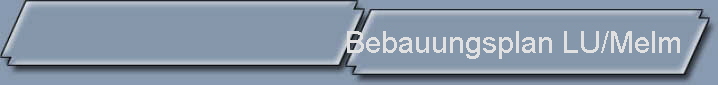 Bebauungsplan LU/Melm